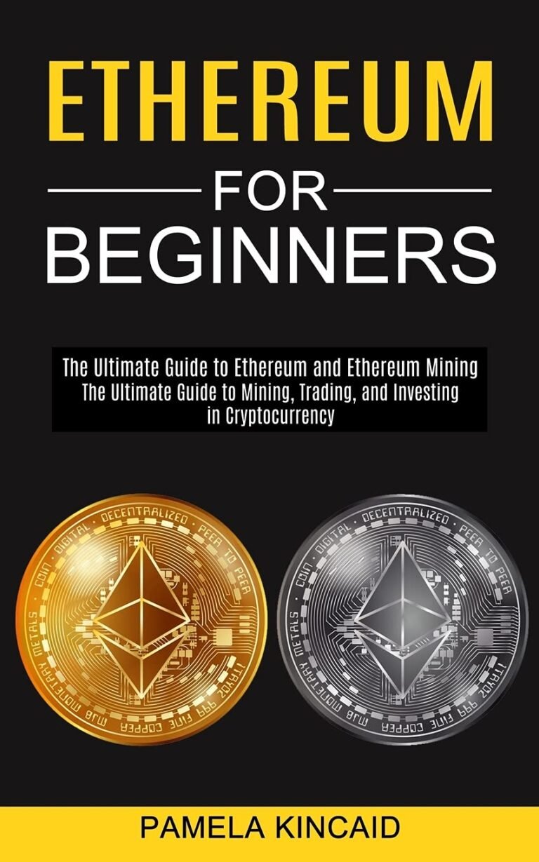 Ethereum for Newbies: The Final Information to Mining, Buying and selling, and Investing in Cryptocurrency (The Final Information to Ethereum and Ethereum Mining)
