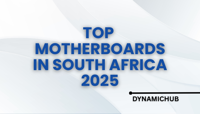 Top Motherboards in South Africa 2025