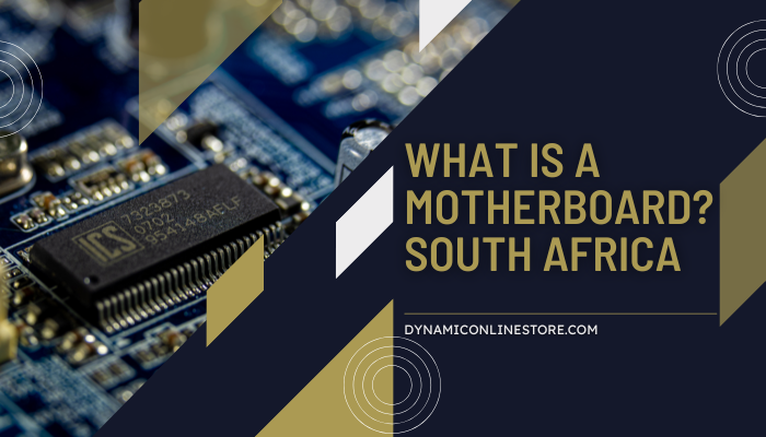 🧠 What is a Motherboard? A Simple Guide for South African Buyers (2025)