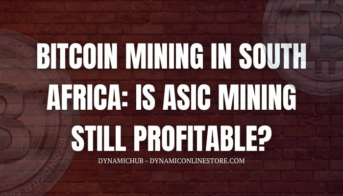 Bitcoin Mining in South Africa: Is ASIC Mining Still Profitable?