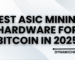 Best ASIC Mining Hardware for Bitcoin in 2025